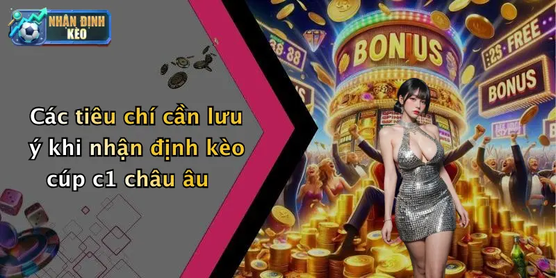 Các tiêu chí cần lưu ý khi nhận định kèo cúp c1 châu âu