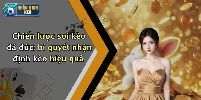 Chiến lược soi kèo đá đức: bí quyết nhận định kèo hiệu quả