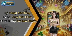 Kỹ Thuật Sút Bóng Bằng Lòng Bàn Chân Trái: Bí Kíp Soi Kèo Chuẩn