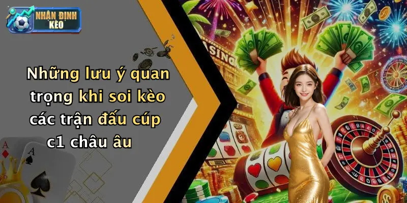 Kinh nghiệm soi kèo các trận đấu cúp c1 châu âu hiệu quả