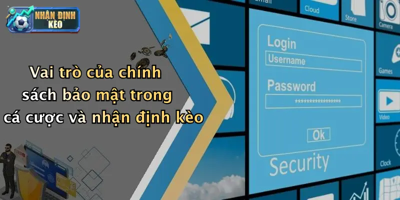 Vai trò của chính sách bảo mật trong cá cược và nhận định kèo