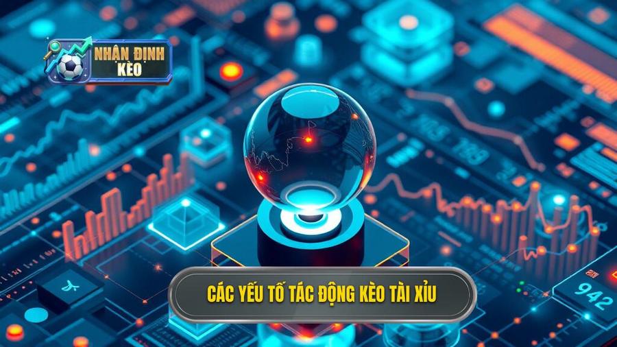 3. Các yếu tố tác động kèo tài xỉu