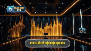 Kèo tài xỉu cả trận NHẬN ĐỊNH KÈO