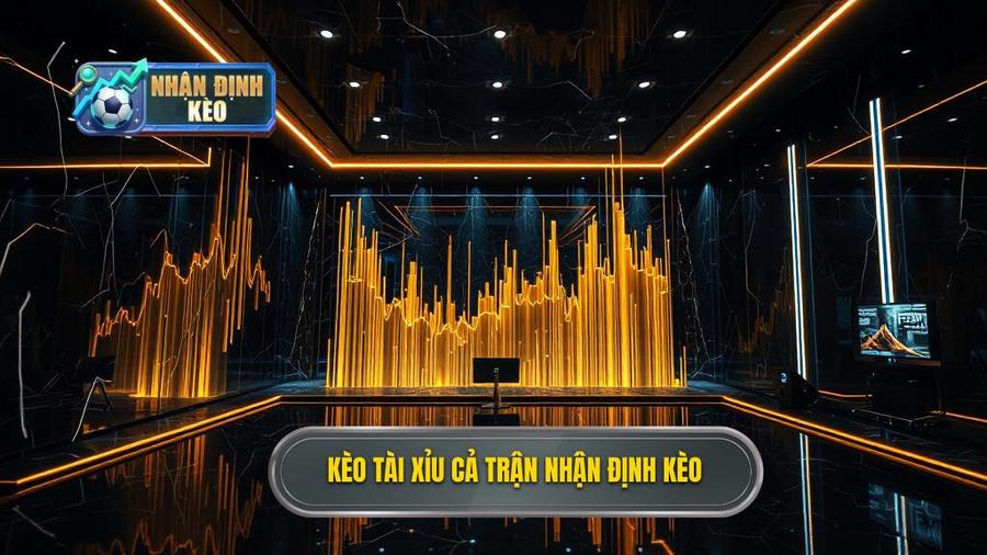 Kèo tài xỉu cả trận NHẬN ĐỊNH KÈO