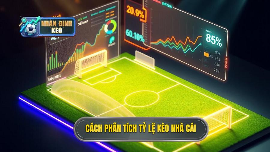 Phân Tích Tỷ Lệ Kèo Nhà Cái - Nghệ Thuật Đọc Vị