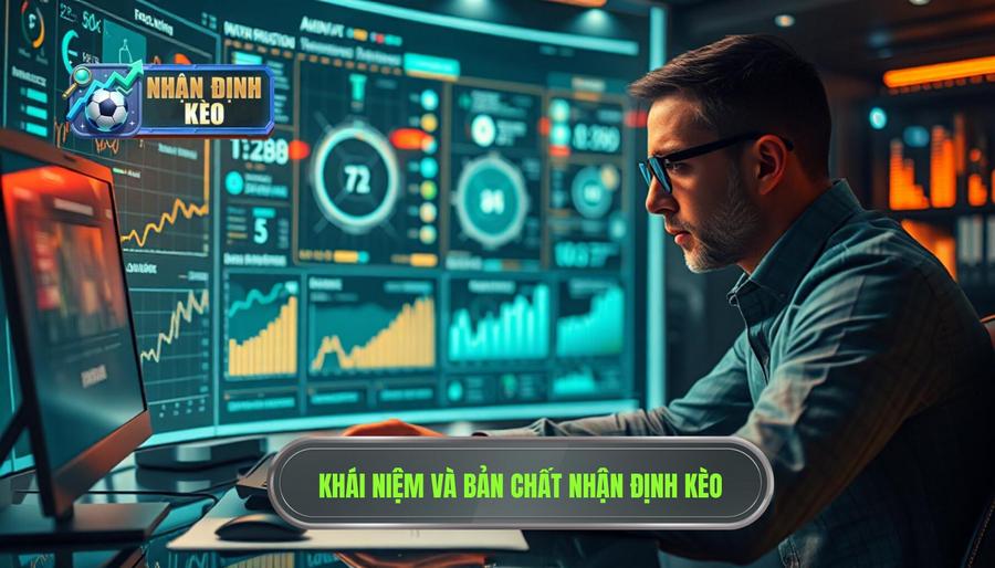 Hiểu đúng bản chất: Nhận định kèo là gì?