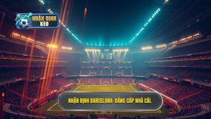 Nhận định Barcelona hôm nay: Phân tích kèo, đội hình và dự đoán