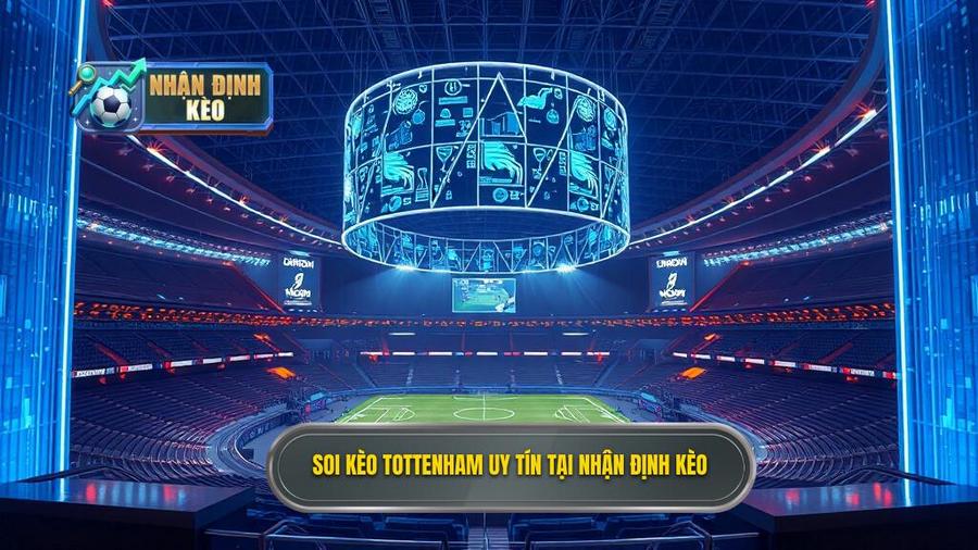 Soi Kèo Tottenham Hôm Nay: Dự Đoán Tỷ Số, Kèo Nhà Cái Chính Xác