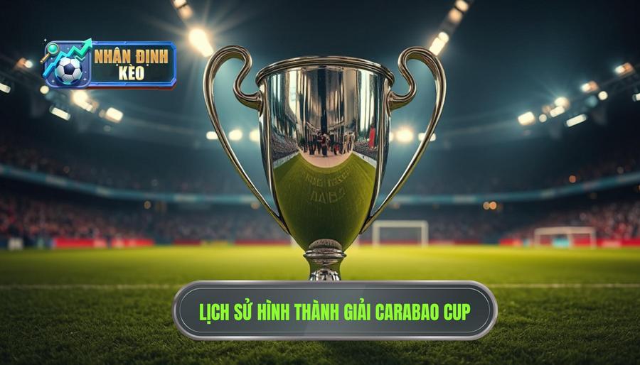 Carabao Cup là gì? Lịch sử và sự thay đổi tên gọi