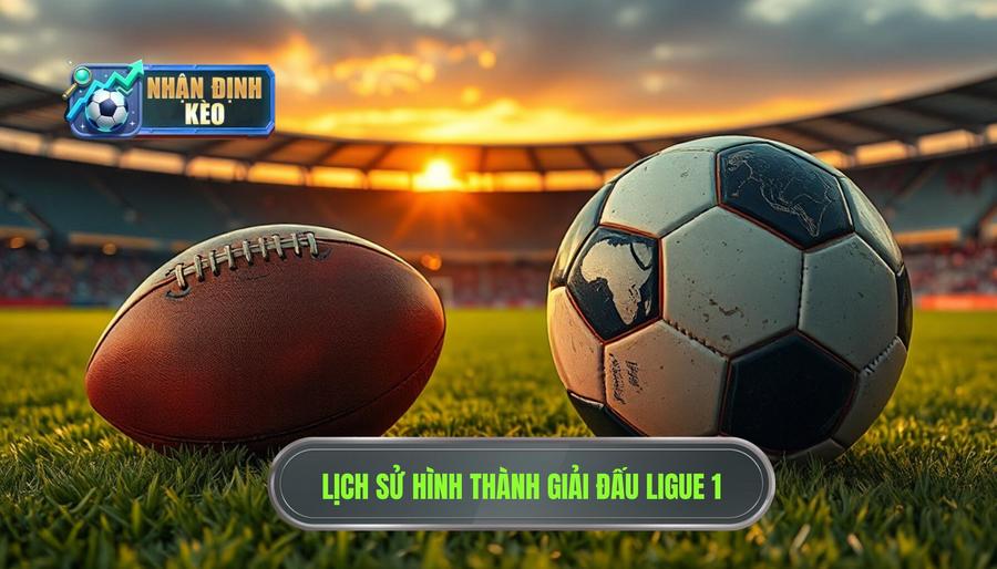 Lịch sử hình thành và sự chuyển mình của Ligue 1