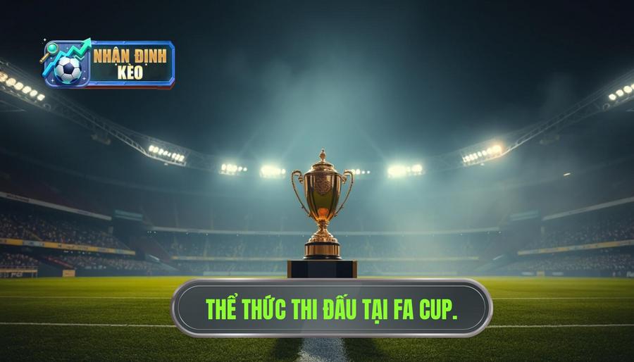 Thể thức thi đấu đặc biệt của FA Cup